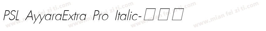 PSL AyyaraExtra Pro Italic字体转换